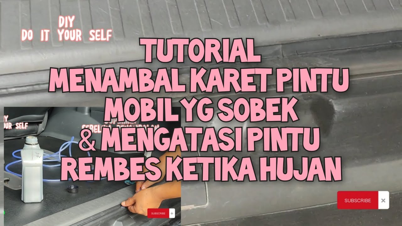 Tutotial Menambal Karet Pintu Mobil Yg Sobek & Mengatasi Pintu Mobil Rembes/Bocor Ketika Hujan
