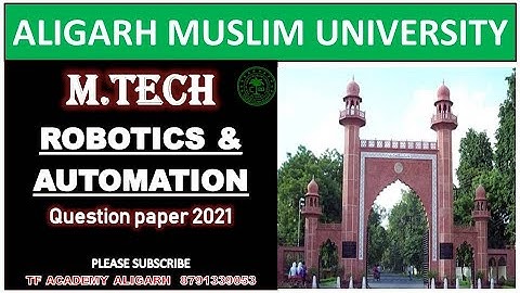 AMU Mtech robotics & automation question paper 2021 II M.tech robotics & automation II AMU Mtech