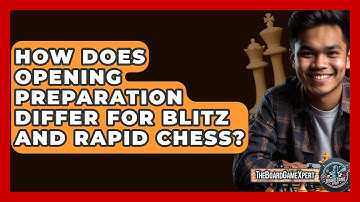 How Does Opening Preparation Differ For Blitz And Rapid Chess? - The Board Game Xpert