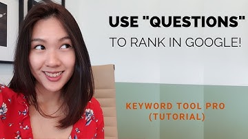 Keyword Tool: USE "Questions" to RANK in Google!