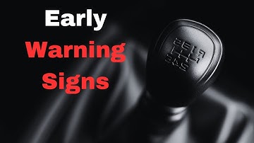 8 Early Signs of Transmission Problems