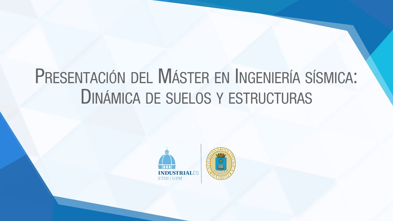 Presentación del Máster en Ingeniería Sísmica: Dinámica de Suelos y Estructuras politécnica slp