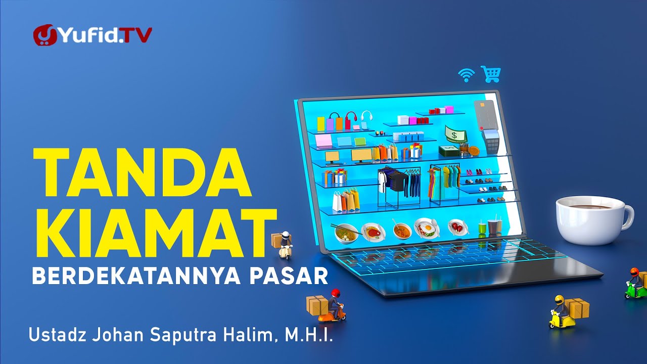 Tanda Kiamat Banyak Pasar Berdekatan - Ustadz Johan Saputra Halim, M.H.I. - Ceramah Agama