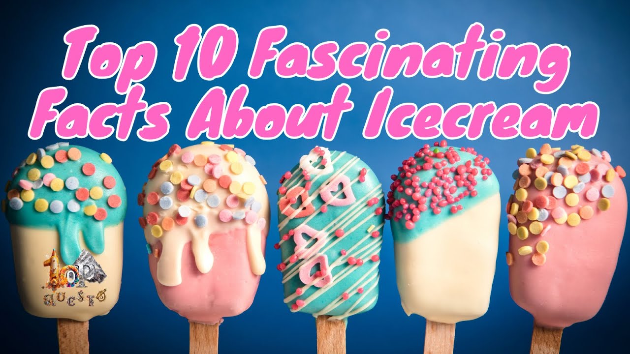 Top 10 Fascinating Facts About Ice Cream Unveiling the Sweet Truth