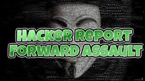 How To Report Hackers Correctly [FORWARD ASSAULT]