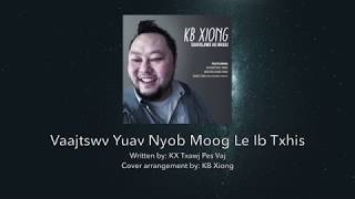 Video thumbnail of "KB Xiong - Vaajtswv Yuav Nyob Moog Le Ib Txhis (NEW ALBUM)"