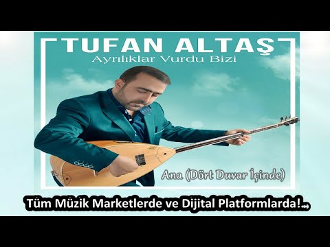 TUFAN ALTAŞ - ANA ÖYLE ZORKİ SENSİZ GÜNLERİM 2019