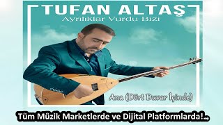 TUFAN ALTAŞ - ANA ÖYLE ZORKİ SENSİZ GÜNLERİM 2019 Resimi