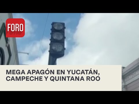 Península de Yucatán sufre mega apagón - Expreso de la Mañana