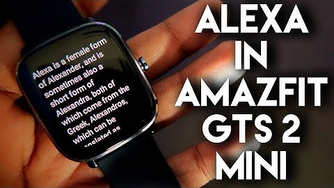 Alexa is showing full information or not in Amazfit Gts 2 Mini. Lets find out.