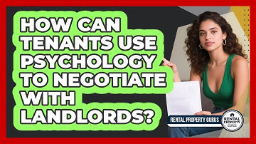 How Can Tenants Use Psychology To Negotiate With Landlords? - Rental Property Gurus