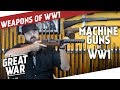 Machine Guns Of World War 1 I THE GREAT WAR Special feat. C&Rsenal