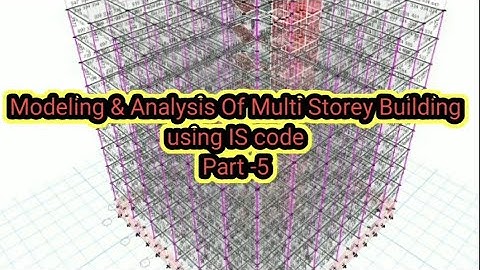 Modeling & Analysis of Multi-Storey Building using IS code in ETABS Part-5