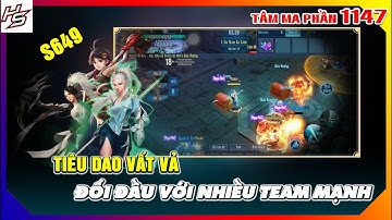 Tâm ma ảo cảnh S649 - Tiêu Dao vất vả đối đầu với nhiều team mạnh | 1147 | Thiên Nhai TV