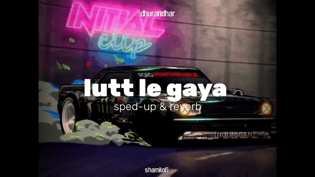 Lutt le gaya | sped-up & reverb | shamilofi 