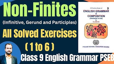 Non - finite | Infinitive | Gerund | Participle | Class 9 Chapter 8 | solved exercise | Grammar