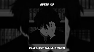 Playlist galau - speed up indo