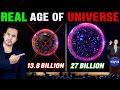 EVERYBODY WAS WRONG? Scientists Prove the REAL AGE of the Universe is 27 Billion Years