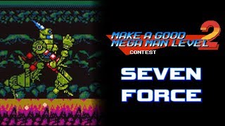 Make a Good Mega Man Level 2 - Seven Force (WILY STAGE SPOILERS)