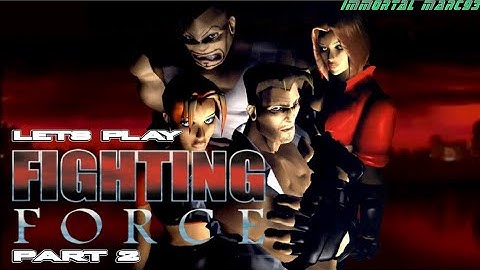 Lets RePlay Fighting Force! Part 2!