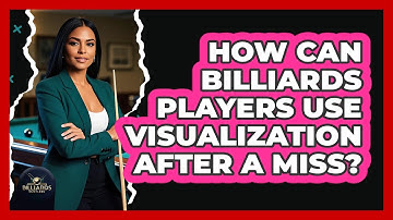 How Can Billiards Players Use Visualization After A Miss? - Billiards Hustlers