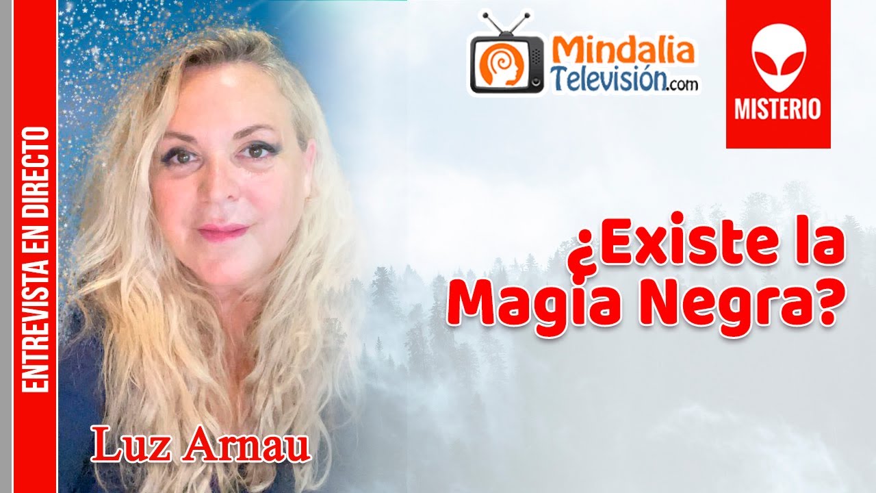 ¿Existe la Magia Negra?. Entrevista a Luz Arnau