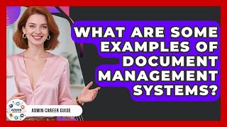 What Are Some Examples Of Document Management Systems? - Admin Career Guide