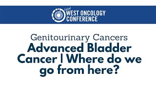 2021 West Oncology | Genitourinary Cancers | Latest Updates on Advanced Bladder Cancer