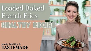 Loaded Baked French Fries | Healthy Take on a Classic