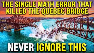 THE SINGLE MATH ERROR THAT KILLED THE QUEBEC BRIDGE
