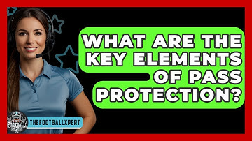 What Are The Key Elements Of Pass Protection? - The Football Xpert