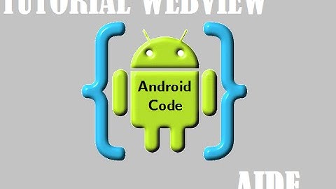 AIDE Programando desde tu Android. Tutorial WebView