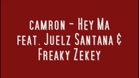 camron Hey Ma feat Juelz Santana & Freaky Zekey