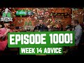 Fantasy Football 2020 - SHOW 1000! Surprises, Show Moments + Week 14 Advice - Ep. #1000