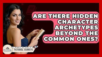 Are There Hidden Character Archetypes Beyond The Common Ones? - Fictional Journeys