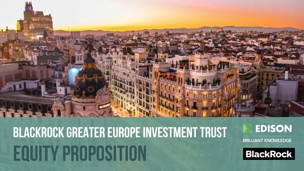 BlackRock Greater Europe Investment Trust equity proposition YouTube