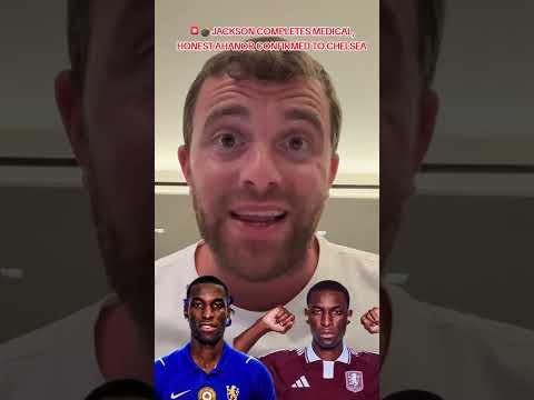 Video JACKSON COMPLETES MEDICAL, HONEST AHANOR CONFIRMED TO CHELSEA