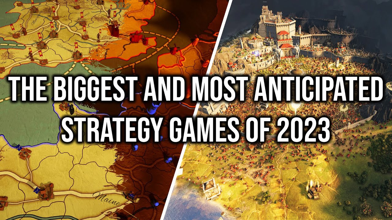 THE BIGGEST AND MOST ANTICIPATED STRATEGY GAMES OF 2023 - YouTube