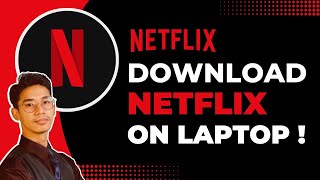 How to Download Netflix on Laptop !