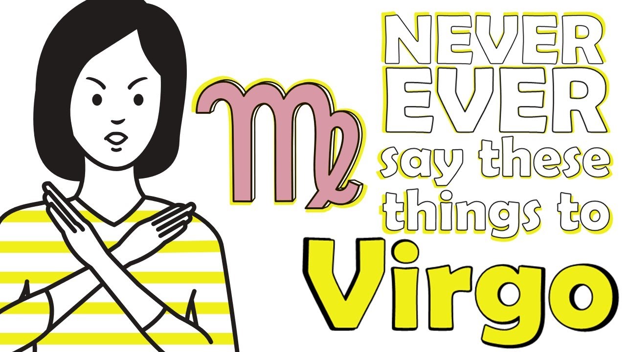Never Ever Say These Things To Virgo