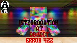 CVU: Interrogation-CVU-Error-422 10 Questions