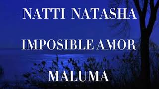 Natti Natasha, Maluma - Imposible Amor (letra/Lyrics)