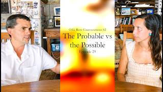 Episode 29: The Probable vs the Possible @O.G.Rose.Michelle.and.Daniel