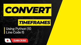 How to convert timeframe using Python EASILY