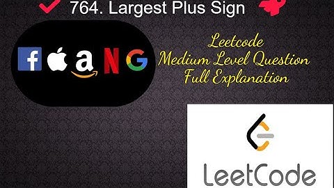 764. Largest Plus Sign | Medium Level Interview Question| Full Explanation in Python