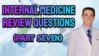 Internal Medicine Review Questions (Part Seven)  CRASH! Medical Review Series