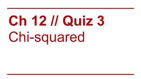Data Sense 12: Chi-Squared / Quiz Review 3