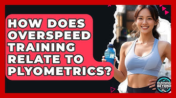 How Does Overspeed Training Relate To Plyometrics? - Running Beyond Limits