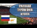 TYPY NA WTOREK (11 czerwca) - Przegląd Typów Dnia