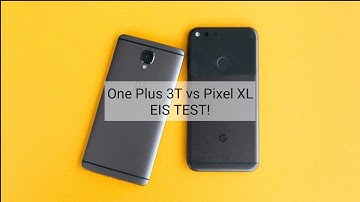 One Plus 3T vs Pixel XL Camera EIS(Electronic Image Stabilization) Test!